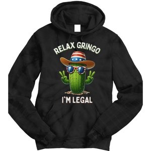 Relax Gringo Im Legal Latino Mexican Immigrant 4th Of July Tie Dye Hoodie