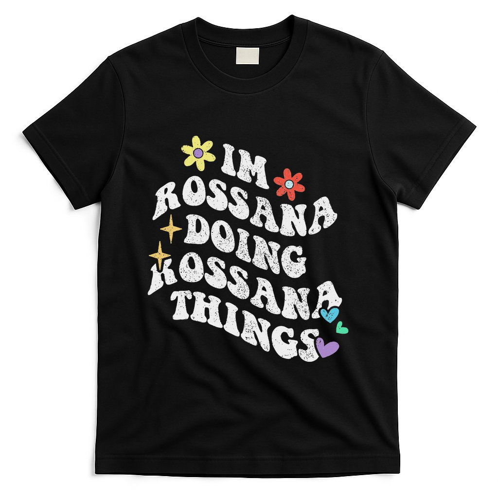 Retro Groovy Im Rossana Doing Rossana Things Funny MotherS T-Shirt