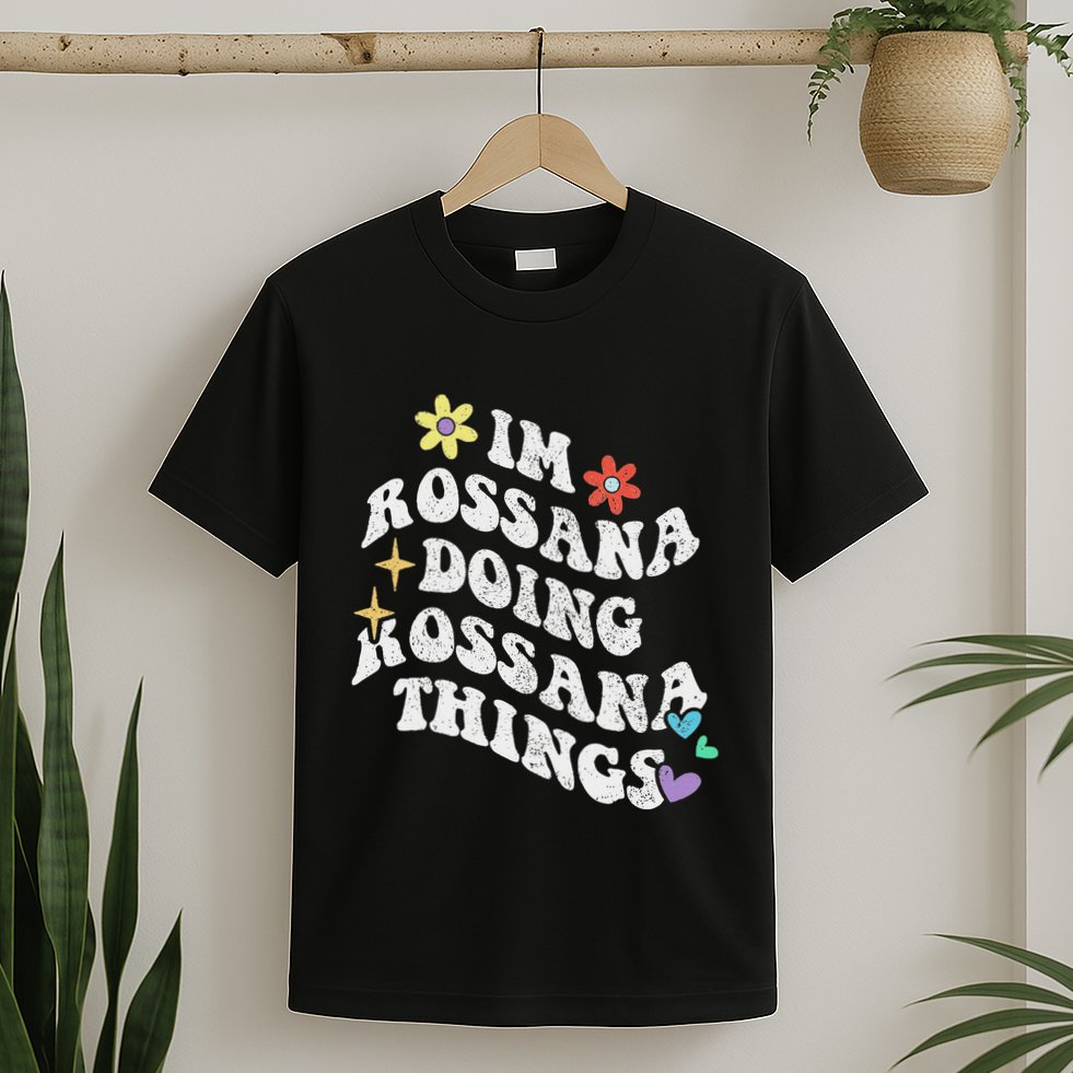 Retro Groovy Im Rossana Doing Rossana Things Funny MotherS T-Shirt