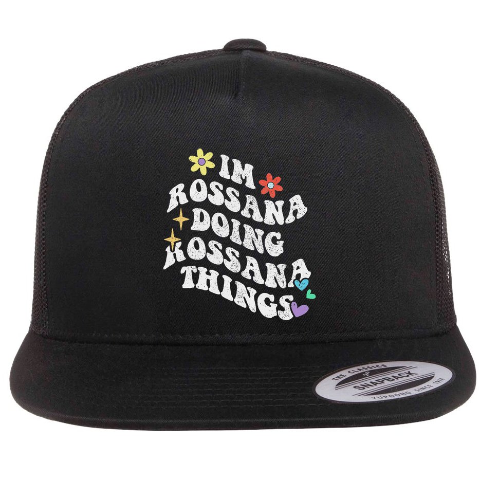 Retro Groovy Im Rossana Doing Rossana Things Funny MotherS Flat Bill Trucker Hat