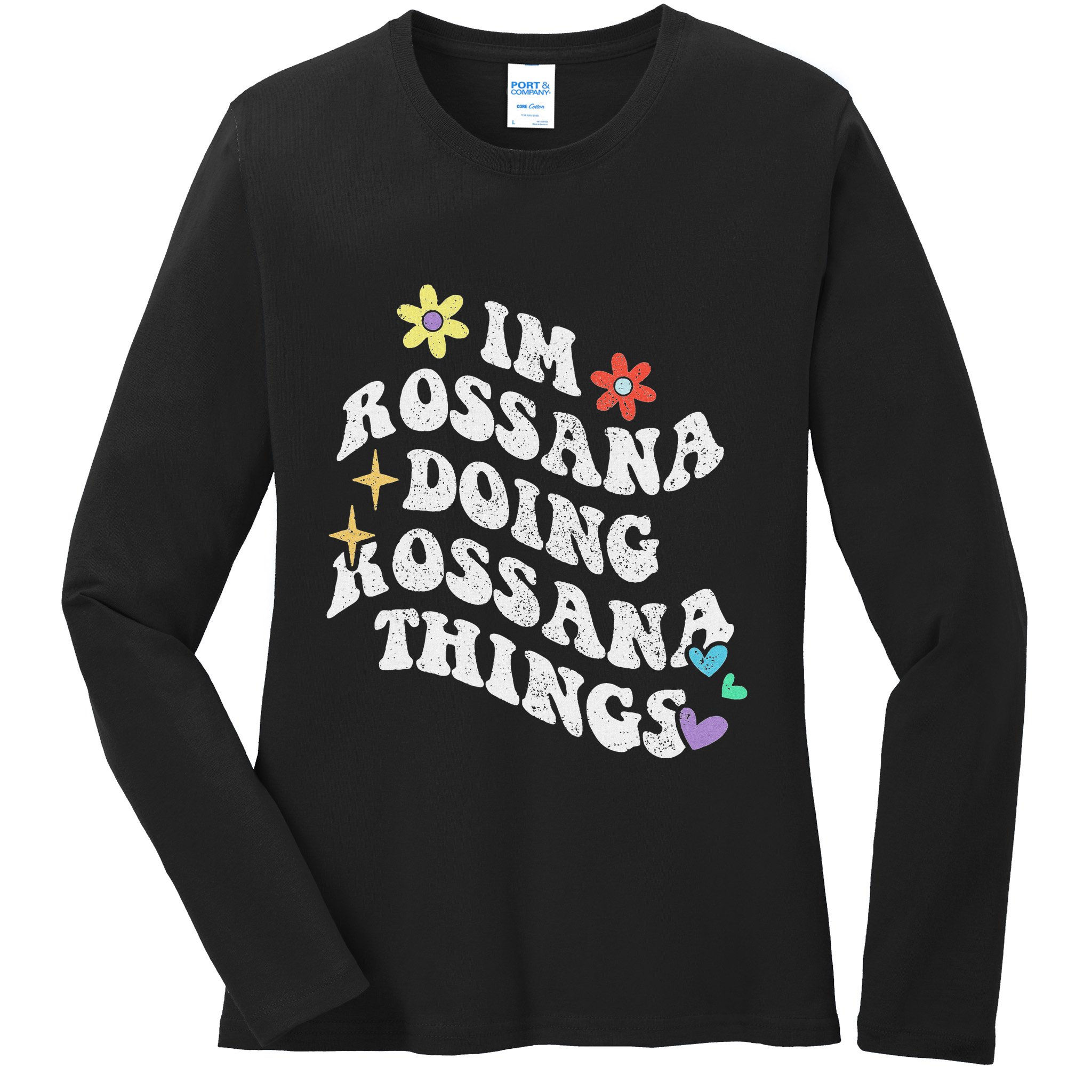 Retro Groovy Im Rossana Doing Rossana Things Funny MotherS Ladies Long Sleeve Shirt