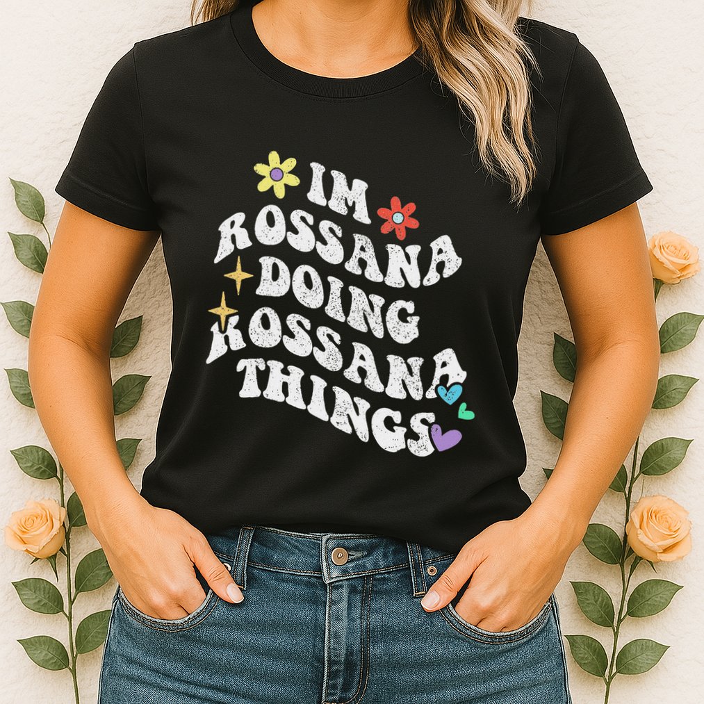 Retro Groovy Im Rossana Doing Rossana Things Funny MotherS Womens T-Shirt
