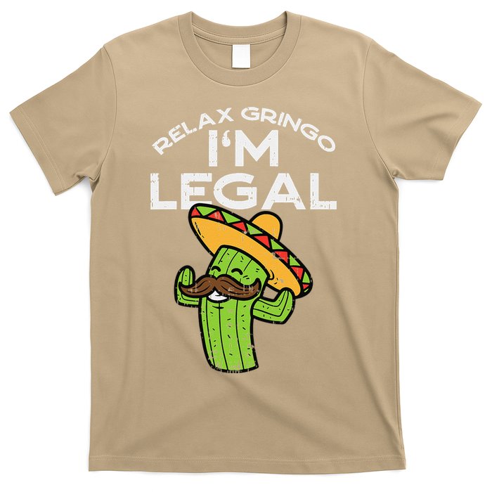 Relax Gringo Im Legal Funny Cinco De Mayo Mexican Immigrant T-Shirt