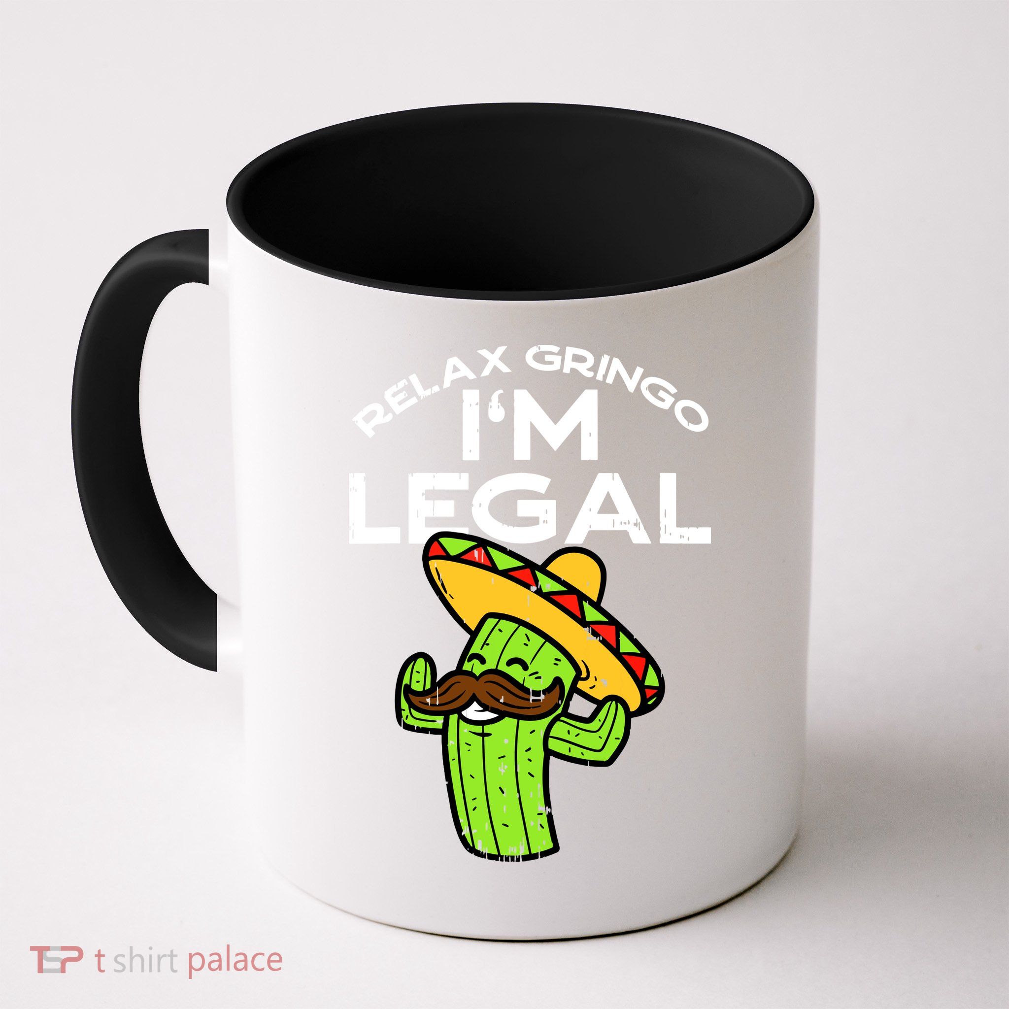 Relax Gringo Im Legal Funny Cinco De Mayo Mexican Immigrant Mug