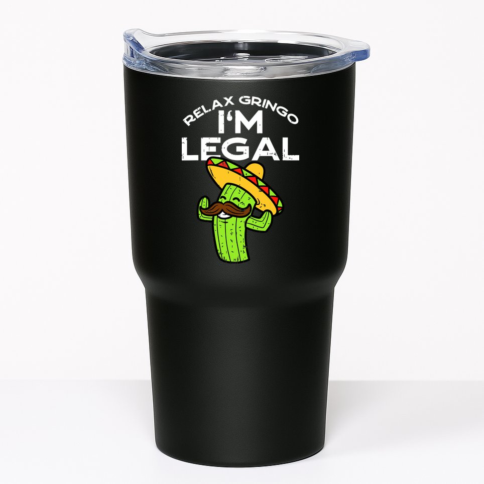Relax Gringo Im Legal Funny Cinco De Mayo Mexican Immigrant Tumbler