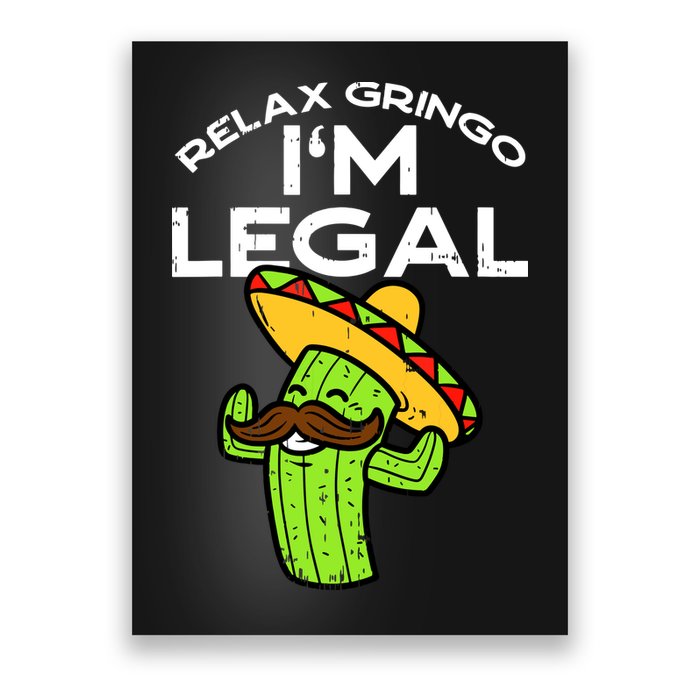 Relax Gringo Im Legal Funny Cinco De Mayo Mexican Immigrant Poster
