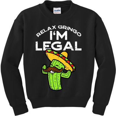 Relax Gringo Im Legal Funny Cinco De Mayo Mexican Immigrant Kids Sweatshirt