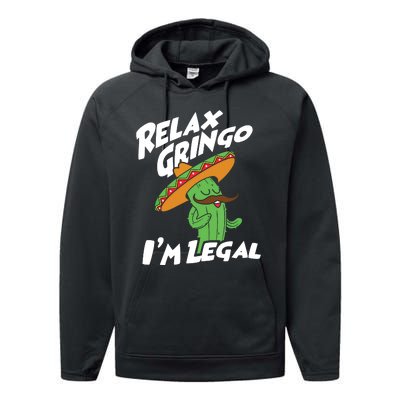 Relax Gringo Im Legal Funny Mexican Immigrant T Performance Fleece Hoodie