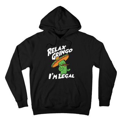 Relax Gringo Im Legal Funny Mexican Immigrant T Hoodie