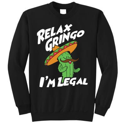 Relax Gringo Im Legal Funny Mexican Immigrant T Sweatshirt