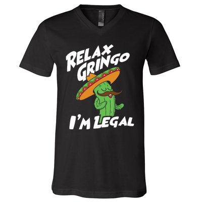 Relax Gringo Im Legal Funny Mexican Immigrant T V-Neck T-Shirt