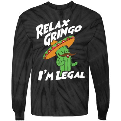 Relax Gringo Im Legal Funny Mexican Immigrant T Tie-Dye Long Sleeve Shirt