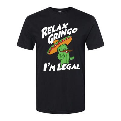 Relax Gringo Im Legal Funny Mexican Immigrant T Softstyle CVC T-Shirt