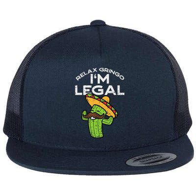 Relax Gringo Im Legal Funny Cinco De Mayo Mexican Immigrant Flat Bill Trucker Hat