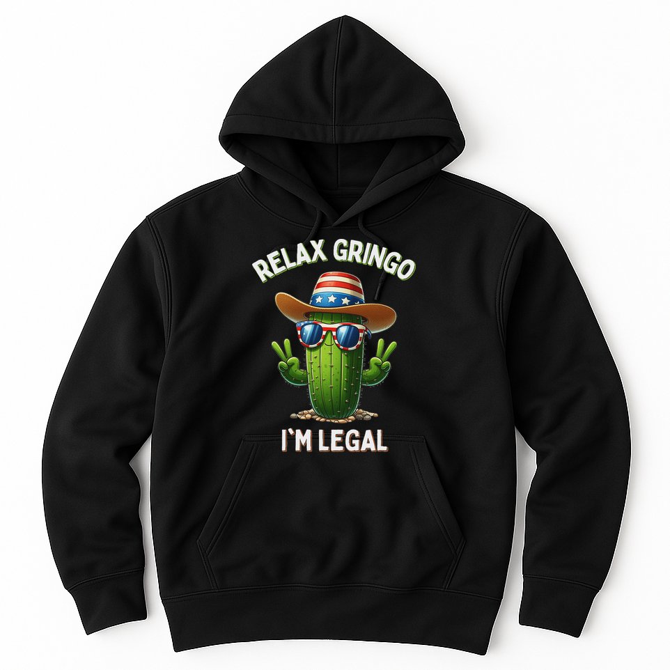 Relax Gringo Im Legal Latino Mexican Immigrant Hoodie