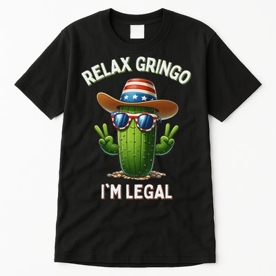 Relax Gringo Im Legal Latino Mexican Immigrant Tall T-Shirt