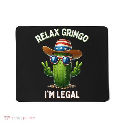 Relax Gringo Im Legal Latino Mexican Immigrant Mousepad