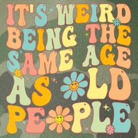 Retro Groovy It's Weird Being The Same Age As Old People Legacy Tie Dye Trucker Hat