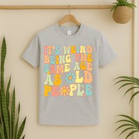 Retro Groovy It's Weird Being The Same Age As Old People T-Shirt