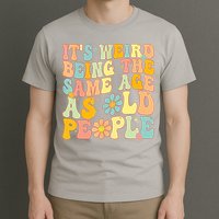Retro Groovy It's Weird Being The Same Age As Old People T-Shirt