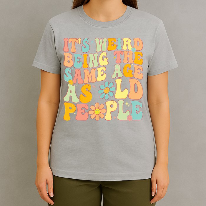 Retro Groovy It's Weird Being The Same Age As Old People T-Shirt