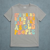 Retro Groovy It's Weird Being The Same Age As Old People T-Shirt