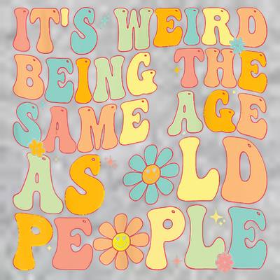 Retro Groovy It's Weird Being The Same Age As Old People T-Shirt