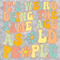 Retro Groovy It's Weird Being The Same Age As Old People T-Shirt