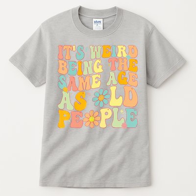 Retro Groovy It's Weird Being The Same Age As Old People Tall T-Shirt