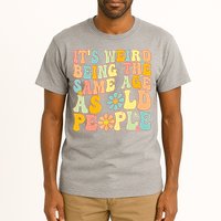 Retro Groovy It's Weird Being The Same Age As Old People Tall T-Shirt