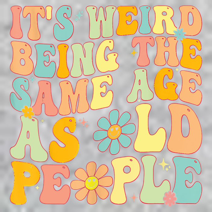 Retro Groovy It's Weird Being The Same Age As Old People Tall T-Shirt