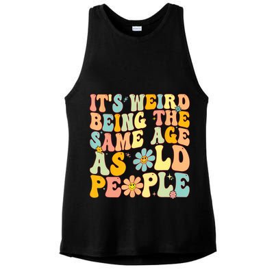 Retro Groovy It's Weird Being The Same Age As Old People Ladies PosiCharge Tri-Blend Wicking Tank