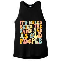 Retro Groovy It's Weird Being The Same Age As Old People Ladies PosiCharge Tri-Blend Wicking Tank