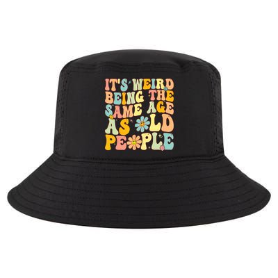 Retro Groovy It's Weird Being The Same Age As Old People Cool Comfort Performance Bucket Hat