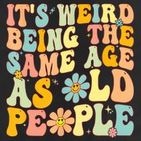 Retro Groovy It's Weird Being The Same Age As Old People 7 Panel Mesh Trucker Snapback Hat