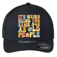 Retro Groovy It's Weird Being The Same Age As Old People Flexfit Unipanel Trucker Cap