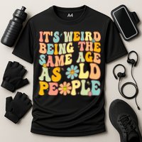 Retro Groovy It's Weird Being The Same Age As Old People Performance Shirt