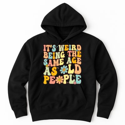 Retro Groovy It's Weird Being The Same Age As Old People Hoodie