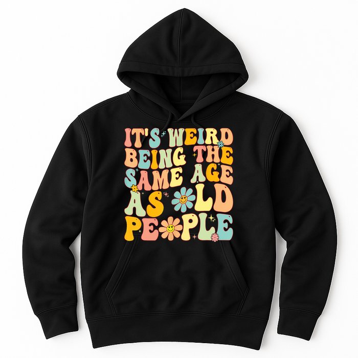 Retro Groovy It's Weird Being The Same Age As Old People Hoodie