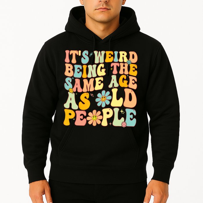 Retro Groovy It's Weird Being The Same Age As Old People Hoodie