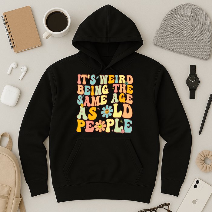 Retro Groovy It's Weird Being The Same Age As Old People Hoodie