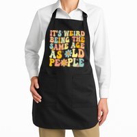 Retro Groovy It's Weird Being The Same Age As Old People Apron