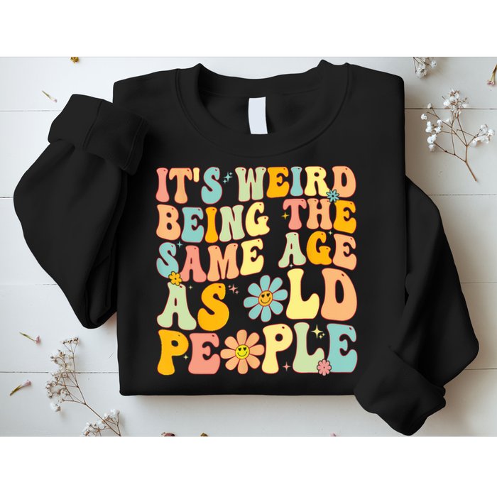 Retro Groovy It's Weird Being The Same Age As Old People Sweatshirt