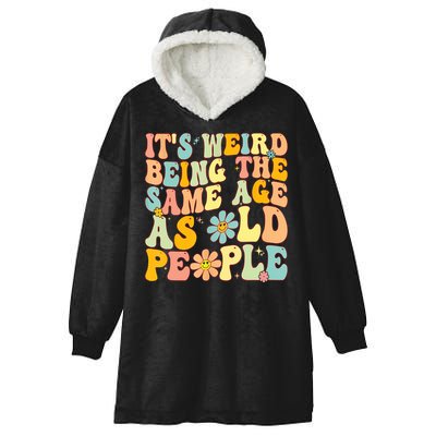 Retro Groovy It's Weird Being The Same Age As Old People Hooded Wearable Blanket