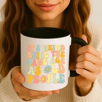 Retro Groovy It's Weird Being The Same Age As Old People Mug