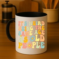 Retro Groovy It's Weird Being The Same Age As Old People Mug