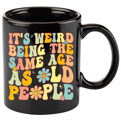 Retro Groovy It's Weird Being The Same Age As Old People 11oz C Handle Ceramic Mug