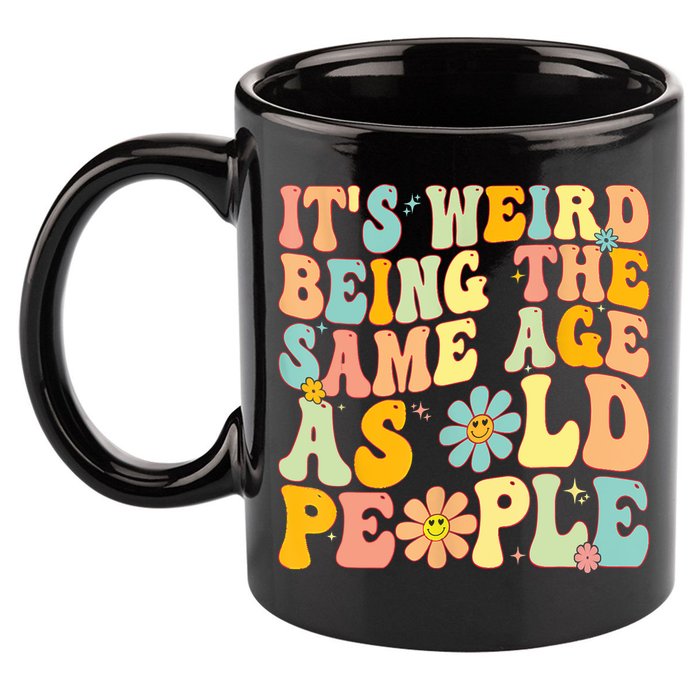Retro Groovy It's Weird Being The Same Age As Old People 11oz C Handle Ceramic Mug