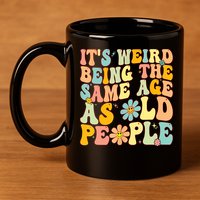Retro Groovy It's Weird Being The Same Age As Old People 11oz C Handle Ceramic Mug