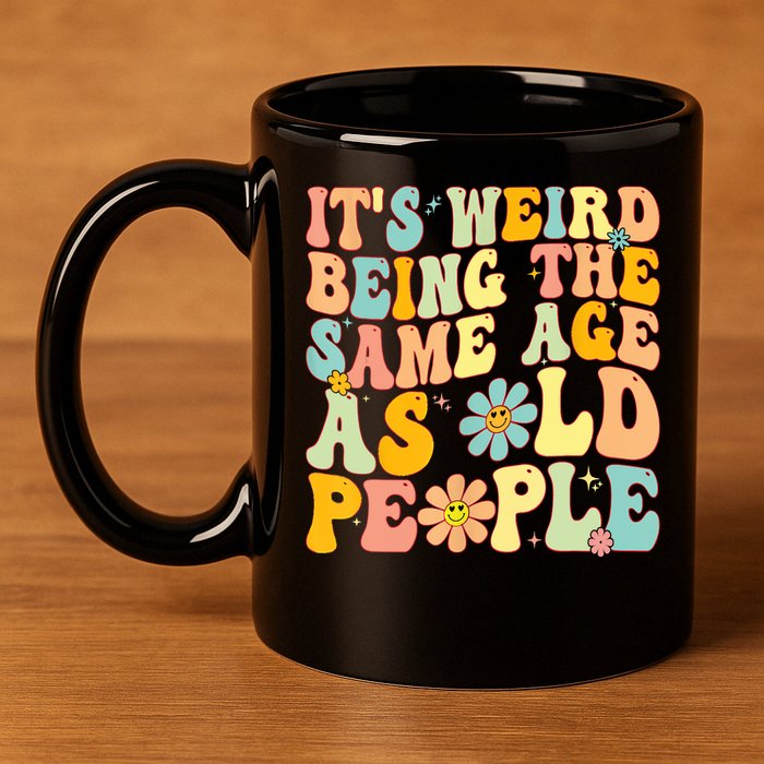 Retro Groovy It's Weird Being The Same Age As Old People 11oz C Handle Ceramic Mug